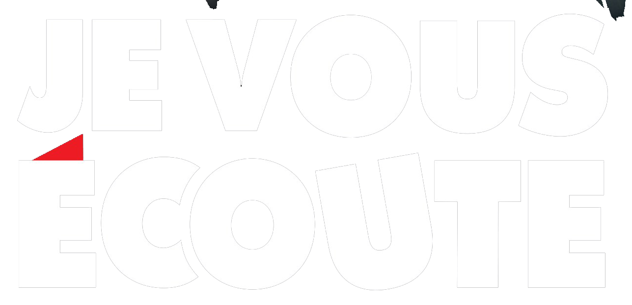 Je vous écoute