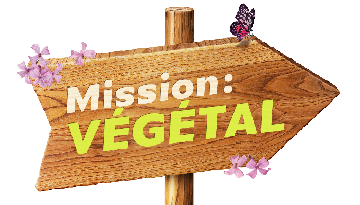 Mission : Végétal