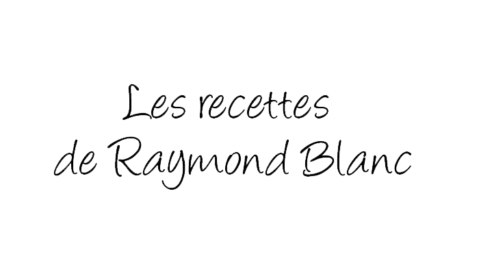 Les recettes de Raymond Blanc