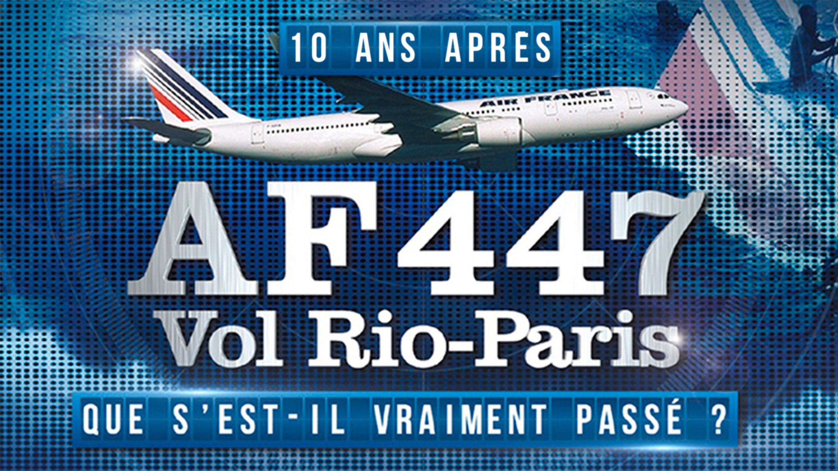 AF 447 vol Rio-Paris : que s'est-il vraiment passé