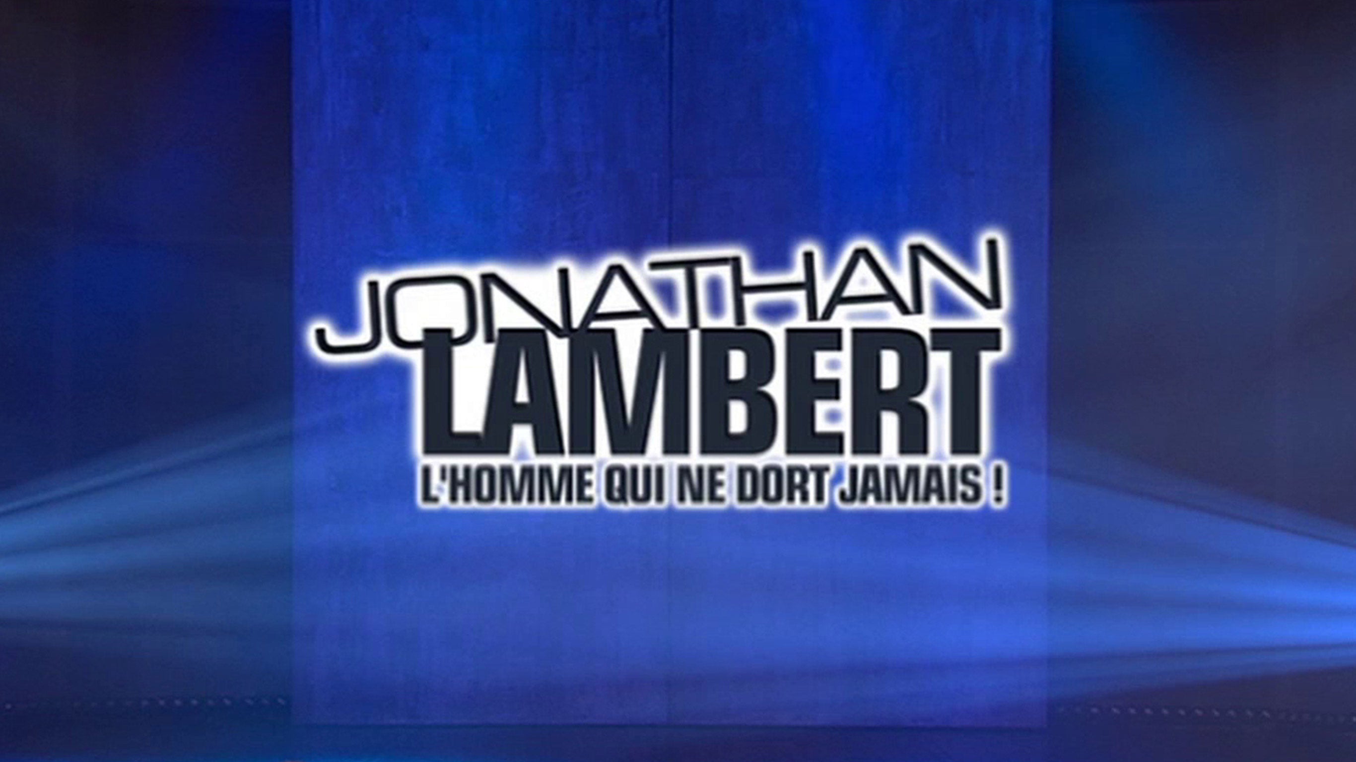 Jonathan Lambert : l'homme qui ne dort jamais !