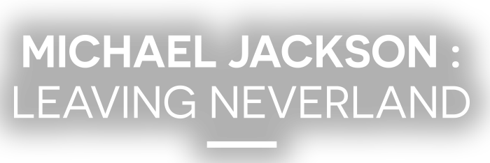Michael Jackson : Leaving Neverland