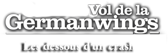 Vol de la Germanwings : les dessous d'un crash