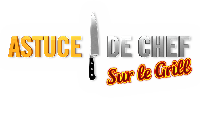 Astuce de Chef : Sur le Grill
