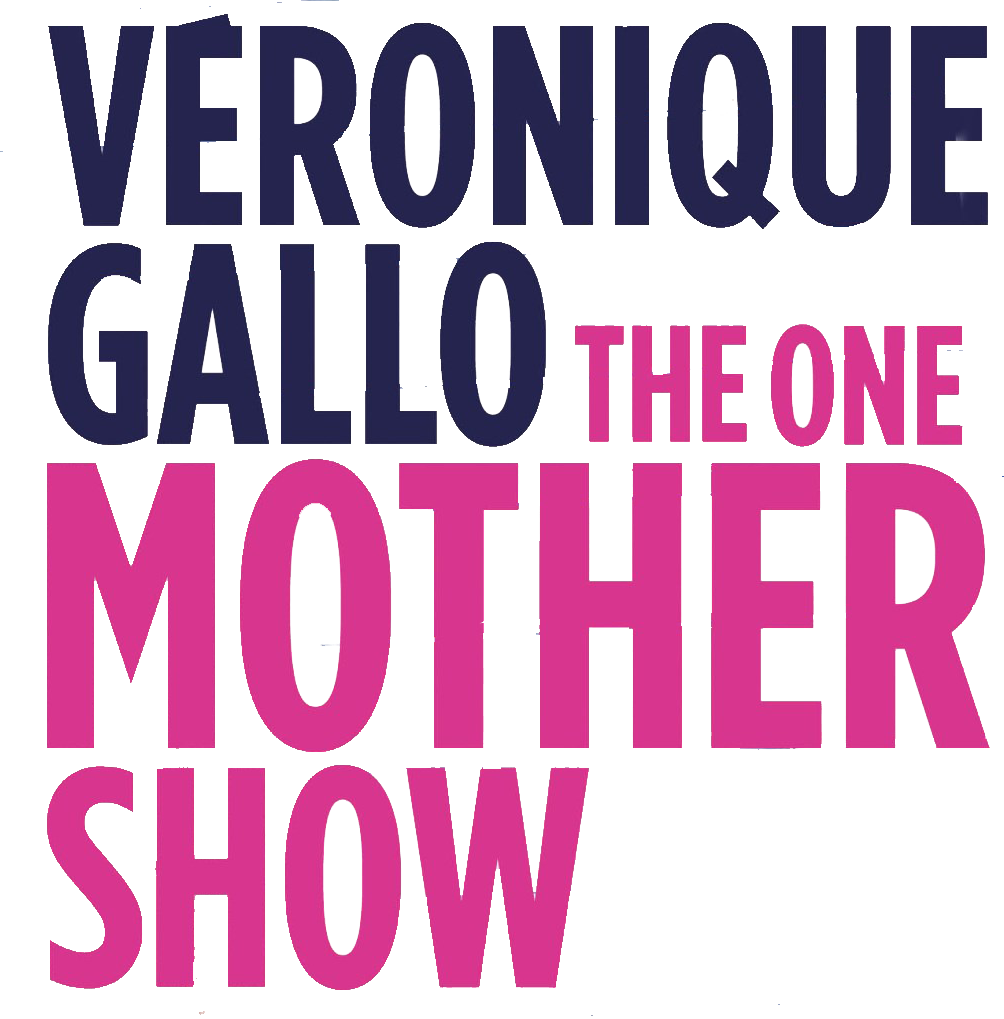 Véronique Gallo : the one mother show