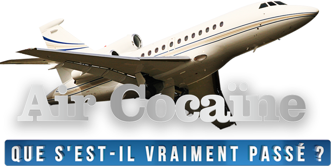 Air Cocaïne : que s'est-il vraiment passé ?