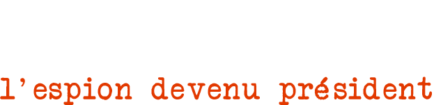 Poutine, l'espion devenu président