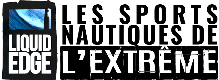 Liquid Edge : les sports nautiques de l'extrême