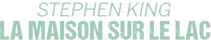 Stephen King : la maison sur le lac (2/2)