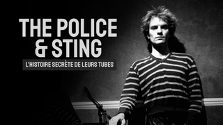 The Police & Sting : l'histoire secrète de leurs tubes