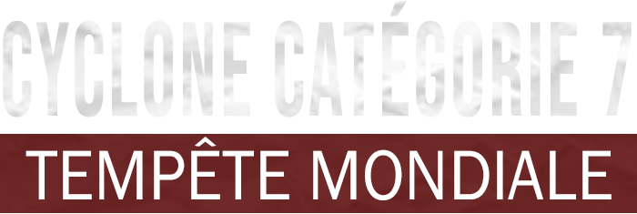 Cyclone catégorie 7 : Tempête mondiale