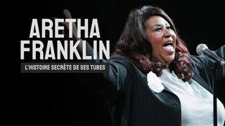 Aretha Franklin : l'histoire secrète de ses tubes