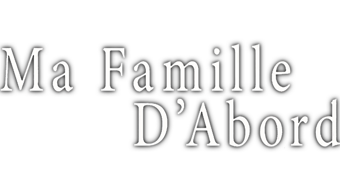 Ma famille d'abord