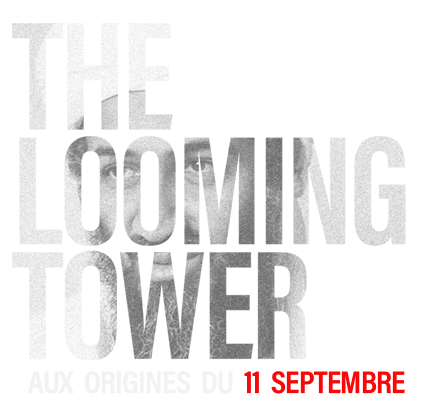 The looming tower : aux origines du 11 septembre