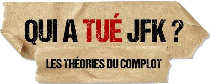 Qui a tué Kennedy ? Les théories du complot
