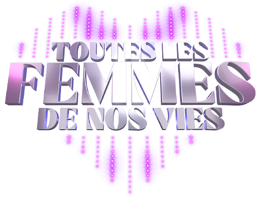 Toutes les femmes de nos vies