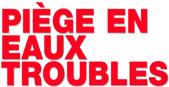 Piège en eaux troubles