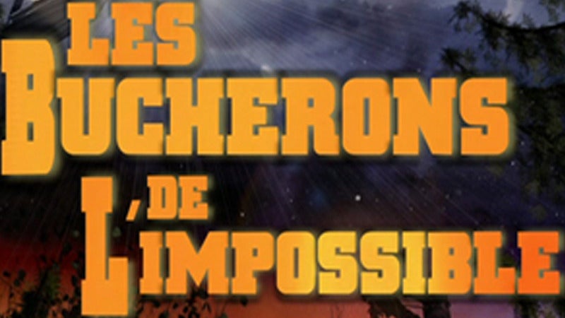 Les bûcherons de l'impossible