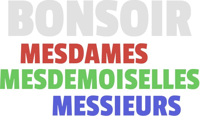 Bonsoir Mesdames, Mesdemoiselles, Messieurs