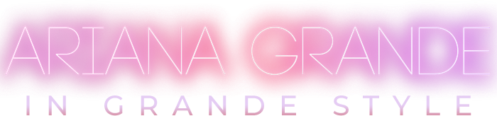Ariana Grande: In Grande Style