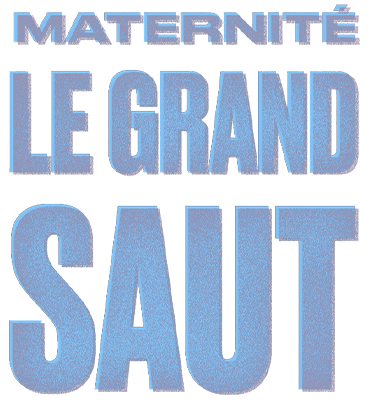 Maternité : le grand saut