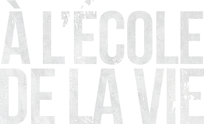 À l'école de la vie