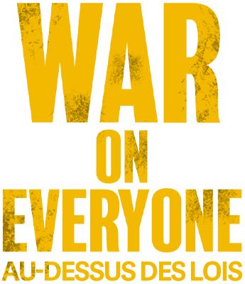 War on everyone : au-dessus des lois