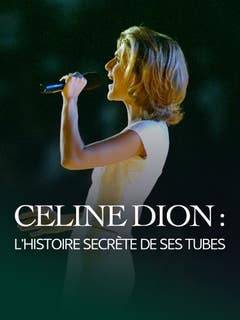Céline Dion : l'histoire secrète de ses tubes