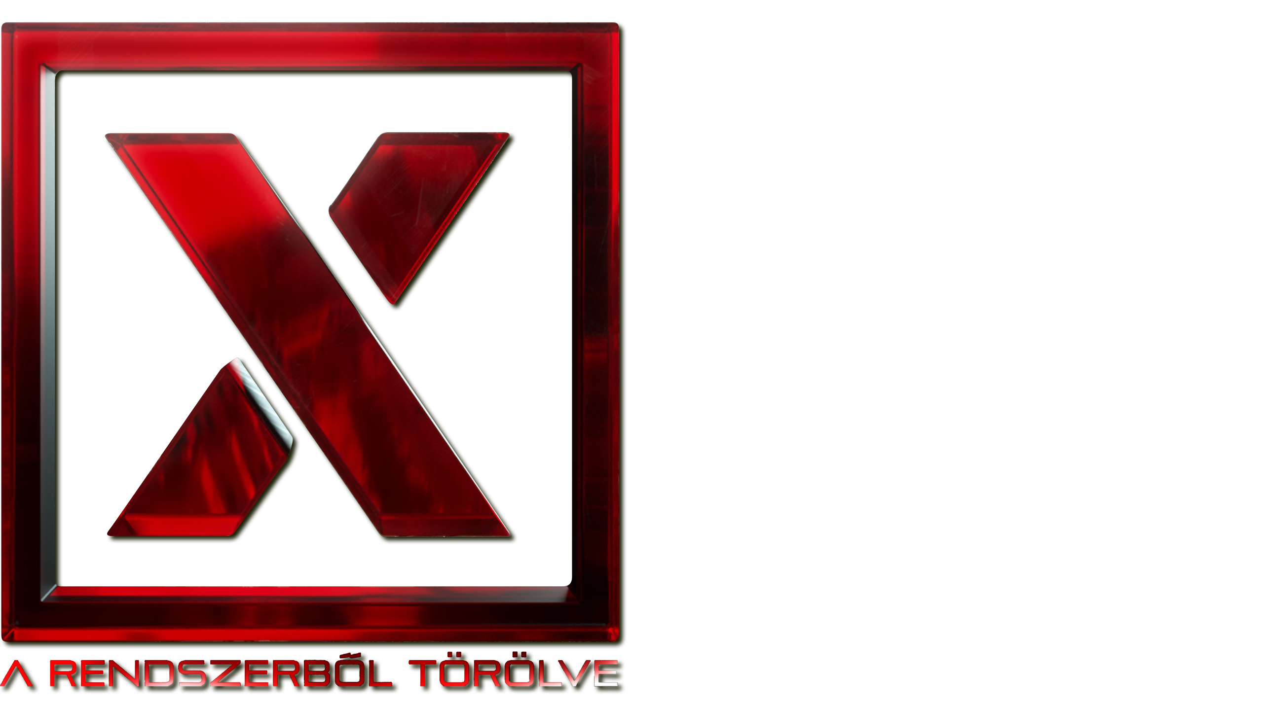 X - A rendszerből törölve