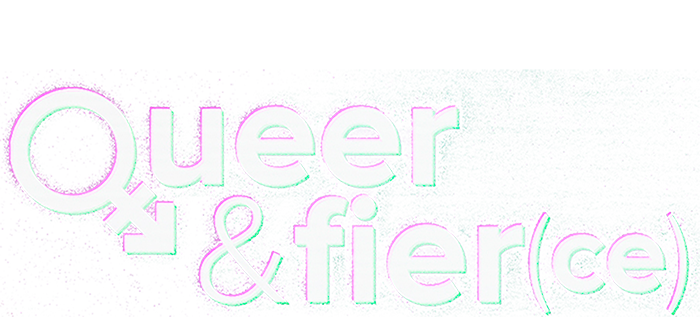Queer & Fier(ce)