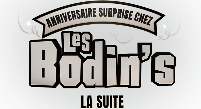 Anniversaire surprise chez les Bodin's : la suite