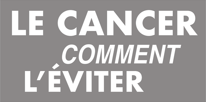 Le cancer : comment l'éviter