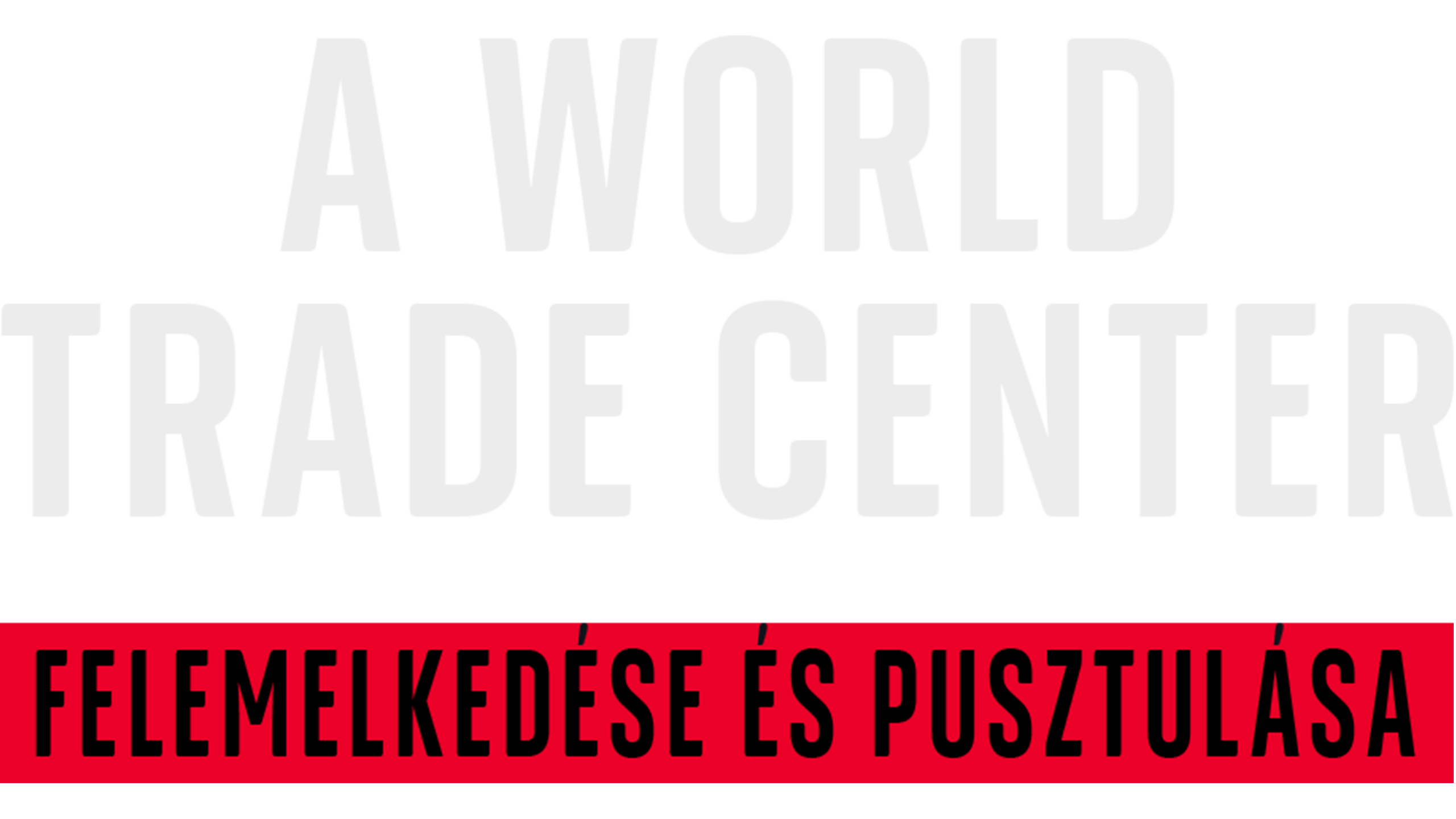 A World Trade Center felemelkedése és pusztulása