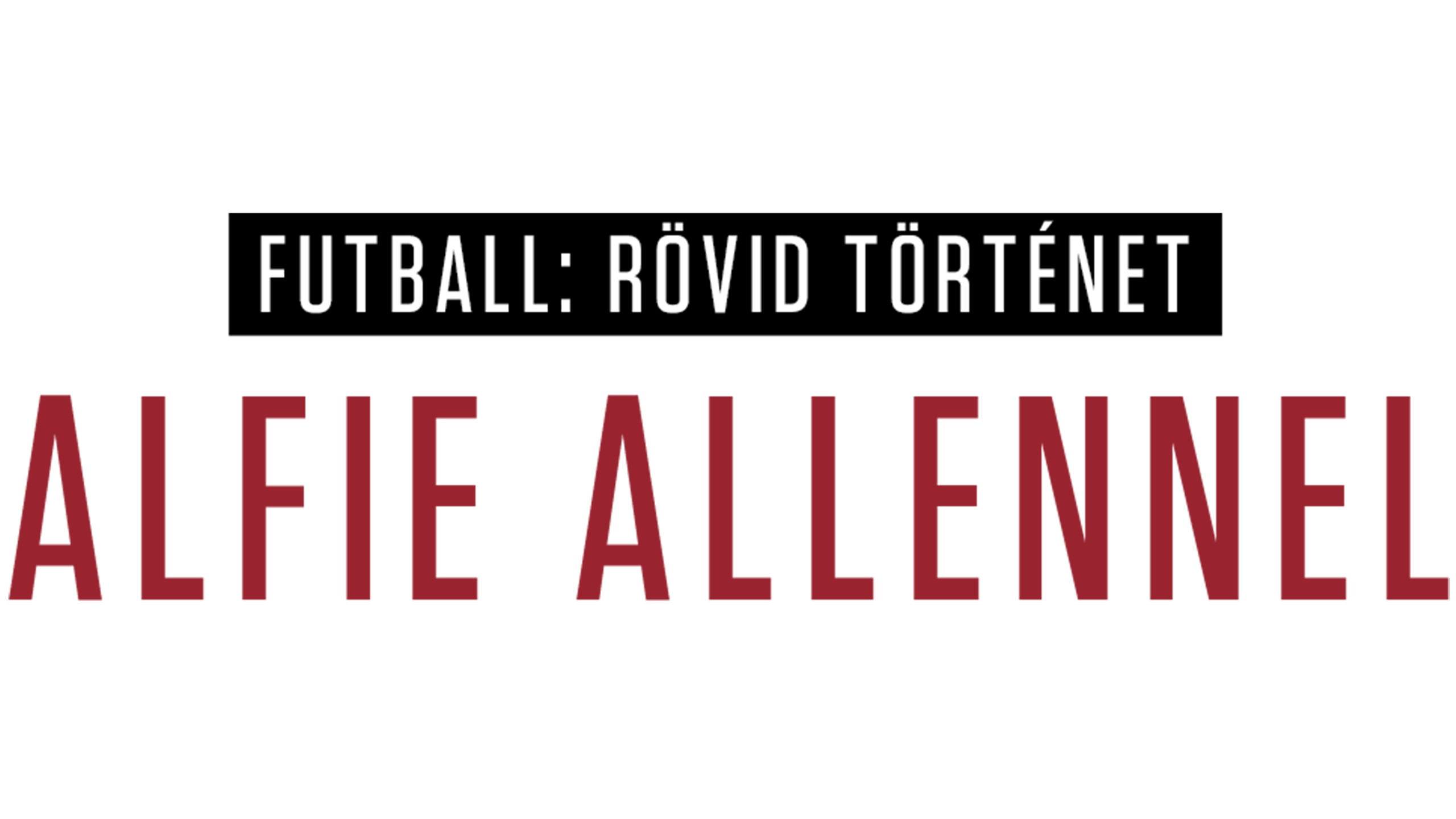 Futball: Rövid történet Alfie Allennel