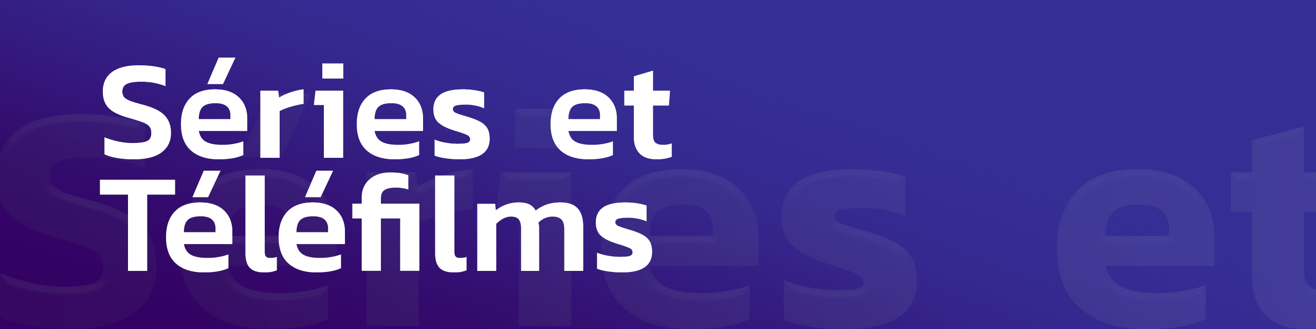 Séries - Téléfilms