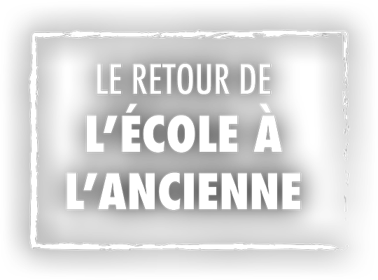 Le retour de l'école à l'ancienne