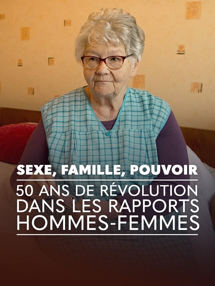 Sexe, famille, pouvoir : 50 ans de révolution dans les rapports hommes-femmes