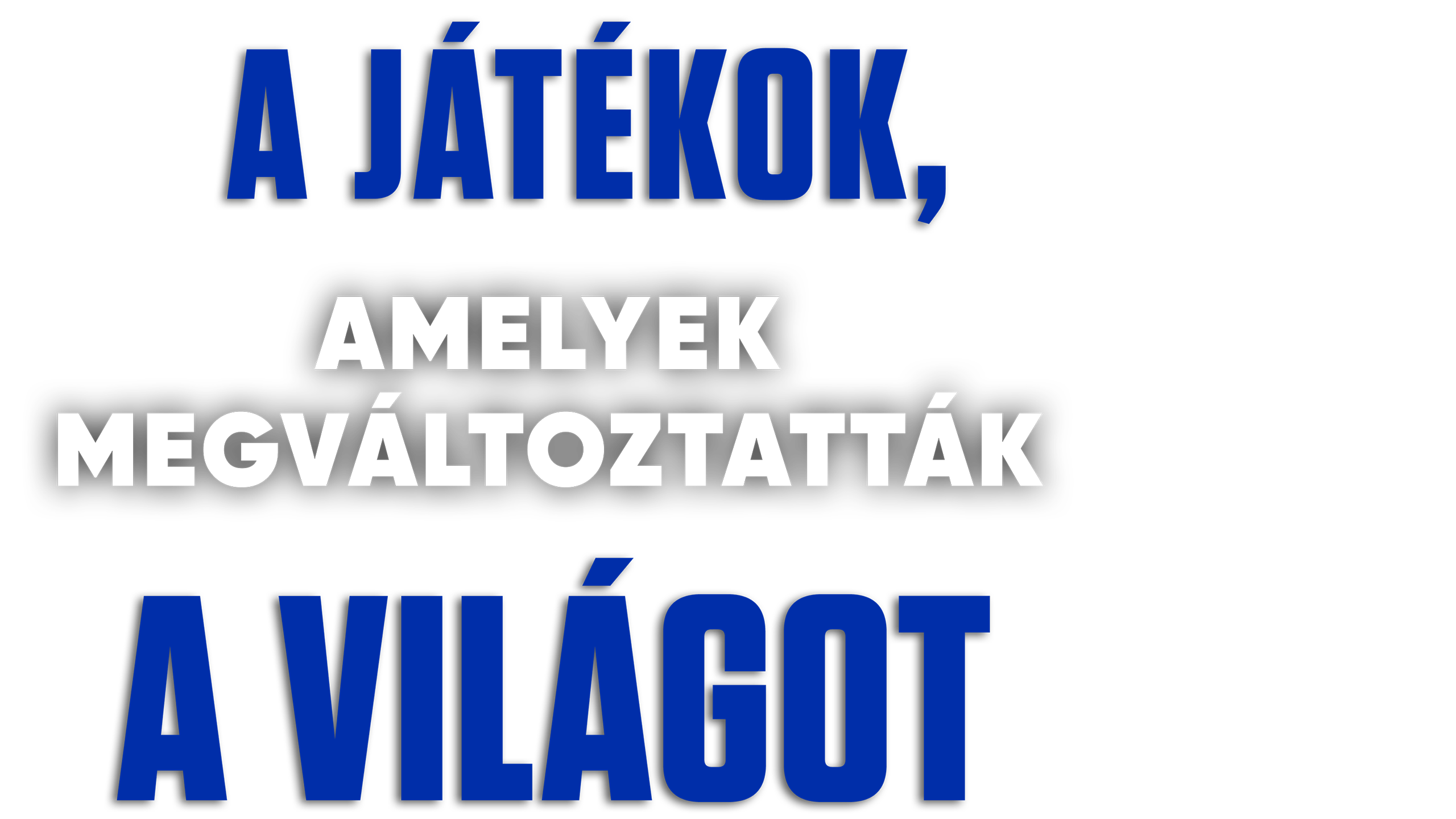 A játékok, amelyek megváltoztatták a világot