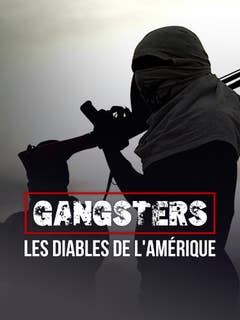 Gangsters : les diables de l'Amérique
