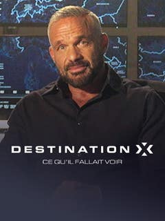 Destination X : ce qu’il fallait voir
