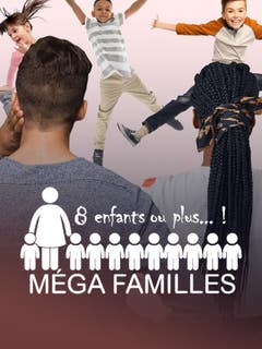 Mega familles : 8 enfants ou plus... !