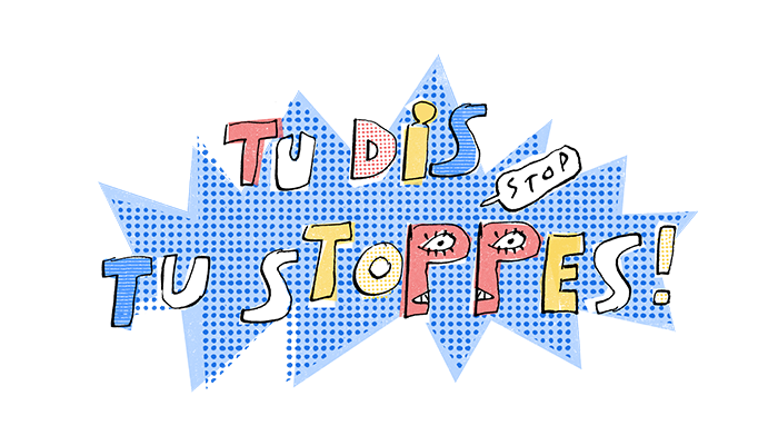 Tu dis, tu stoppes !