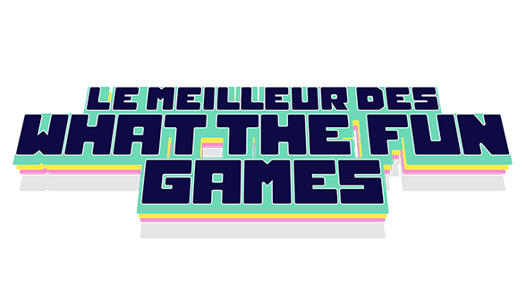Le meilleur des What the Fun games