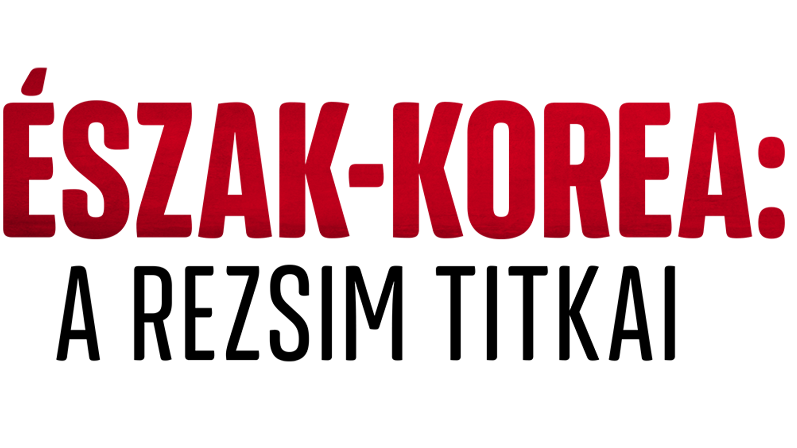 Észak-Korea: A rezsim titkai