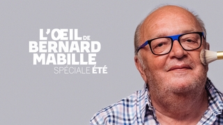 L'œil de Bernard Mabille : spéciale été
