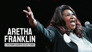 Aretha Franklin : l'histoire secrète de ses tubes