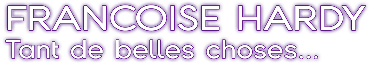 Françoise Hardy, tant de belles choses...