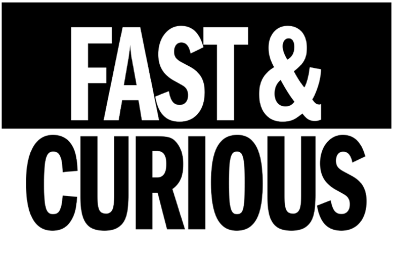 Fast & Curious