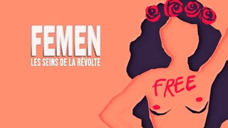 Femen, les seins de la révolte