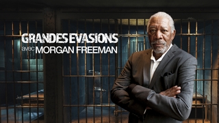 Grandes évasions avec Morgan Freeman